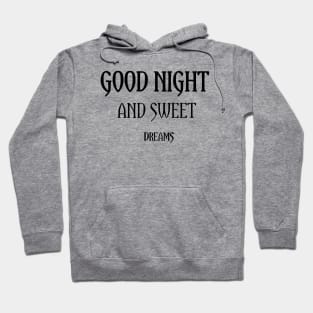 good night and sweet dreams Hoodie